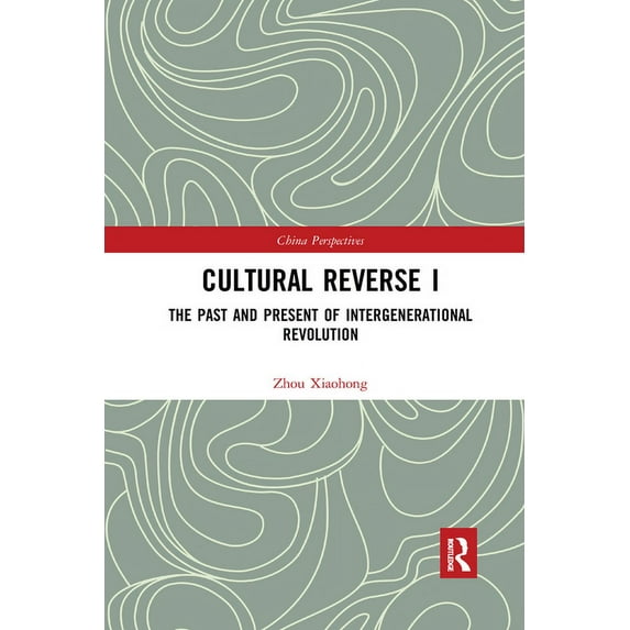 China Perspectives Cultural Reverse I: The Past and Present of Intergenerational Revolution, (Paperback)