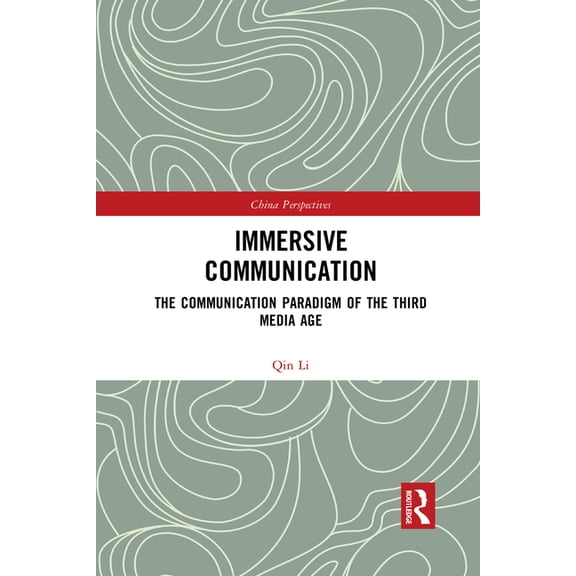 China Perspectives Immersive Communication: The Communication Paradigm of the Third Media Age, (Paperback)
