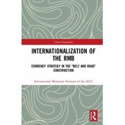 China Perspectives Internationalization of the Rmb Currency Strategy in the Belt and Road Construction, Hardcover