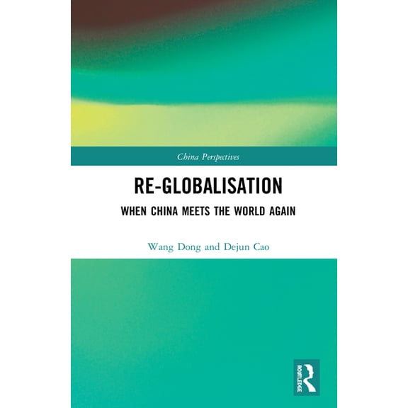 China Perspectives Re-globalisation: When China Meets the World Again, (Hardcover)