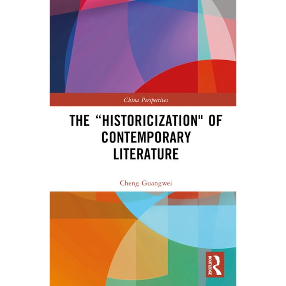 China Perspectives The "Historicization" of Contemporary Literature, (Hardcover)