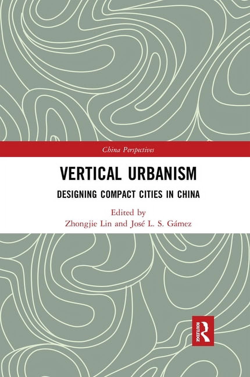 Urbansim Chinese China Perspectives Vertical Urbanism: Designing Compact Cities in China ...