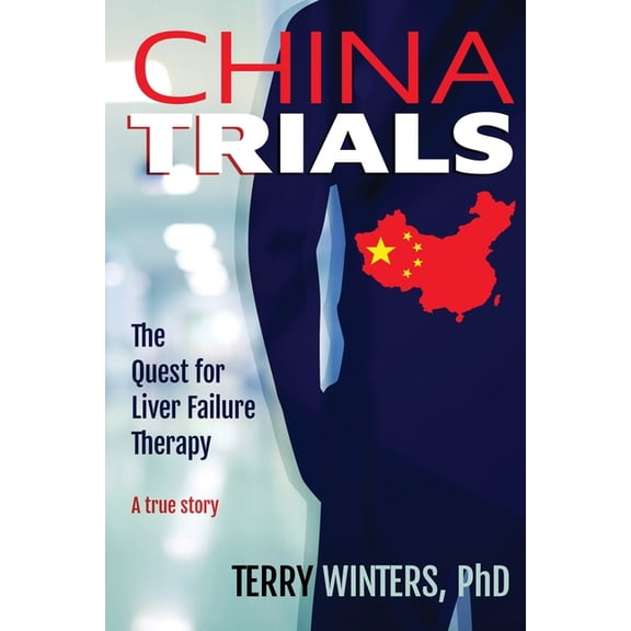 China Trials: The Quest for Liver Failure Therapy, (Paperback)