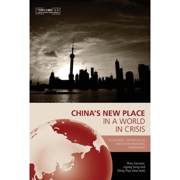 China Update China's New Place in a World in Crisis: Economic, Geopolitical and Environmental Dimensions, (Paperback)