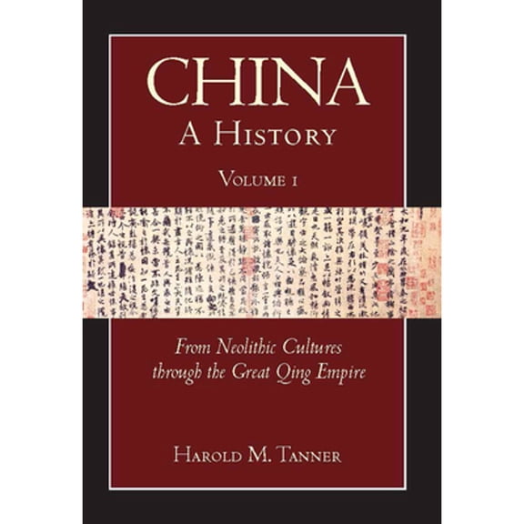 Pre-Owned China: A History (Volume 1): From Neolithic Cultures through the Great Qing Empire, (10,000 BCE - 1799 CE) (Paperback) 1603842020 9781603842020
