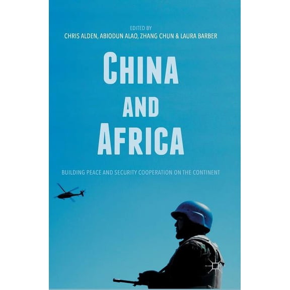 China and Africa: Building Peace and Security Cooperation on the Continent, (Hardcover)