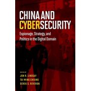 China and Cybersecurity Espionage, Strategy, and Politics in the Digital Domain, Paperback