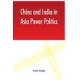 thumbnail image 1 of China and India in Asia Power Politics (Hardcover), 1 of 1