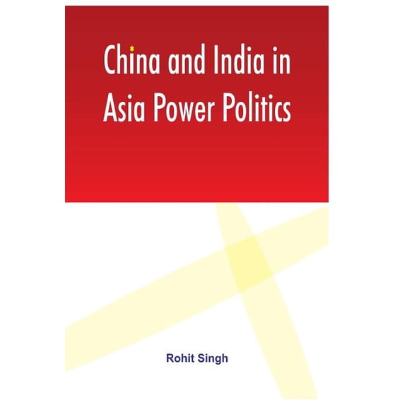 China and India in Asia Power Politics (Hardcover)