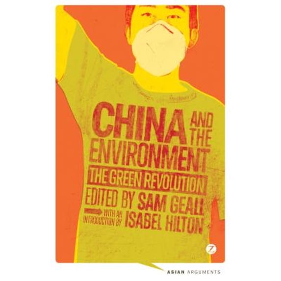 Pre-Owned China and the Environment: The Green Revolution (Paperback) 1780323409 9781780323404