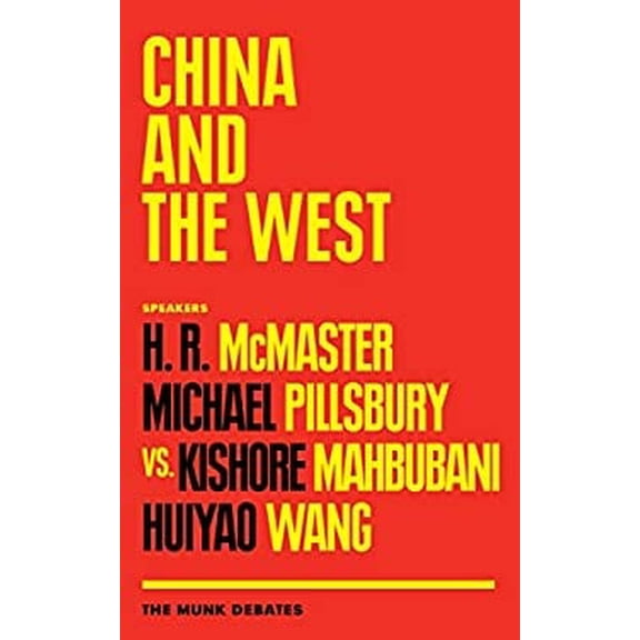 Pre-Owned China and the West: The Munk Debates (Paperback) by H R McMaster, Michael Pillsbury, Kishore Mahbubani