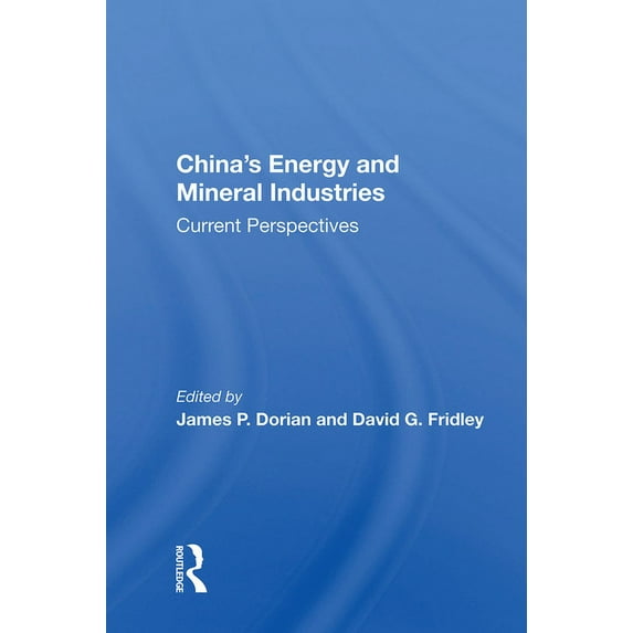 China's Energy And Mineral Industries: Current Perspectives, (Hardcover)
