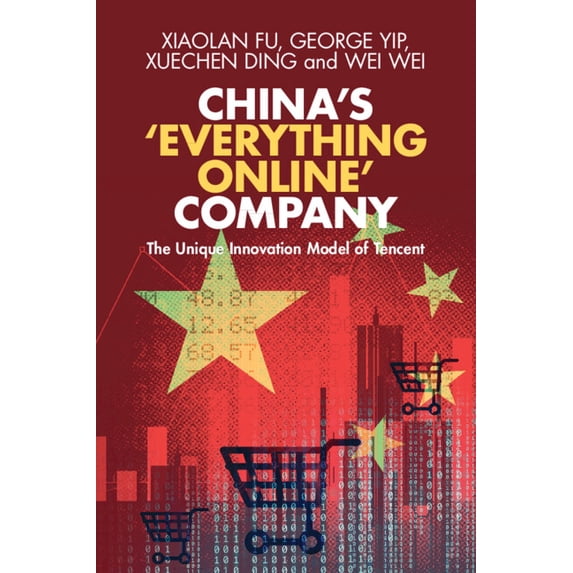 China's 'Everything Online' Company: The Unique Innovation Model of Tencent, (Paperback)