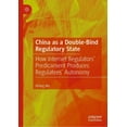 thumbnail image 1 of China as a Double-Bind Regulatory State: How Internet Regulators' Predicament Produces Regulatees' Autonomy, (Hardcover), 1 of 1