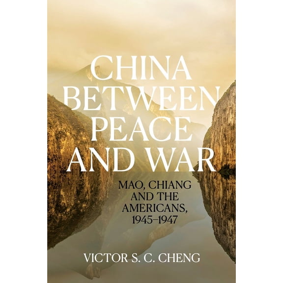China between Peace and War: Mao, Chiang and the Americans, 1945-1947 (Paperback)