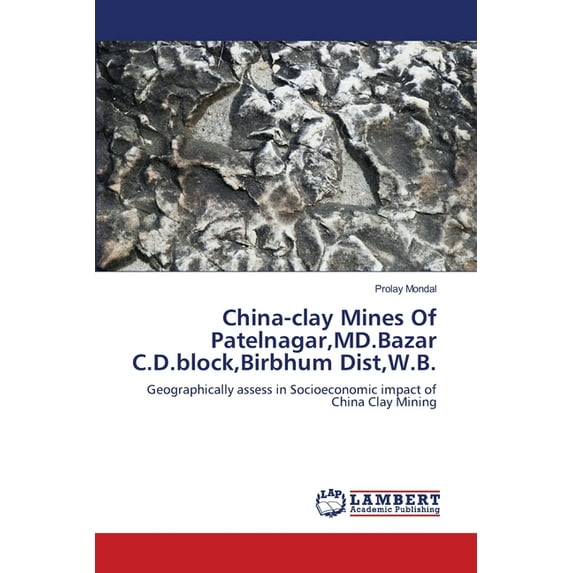 China-clay Mines Of Patelnagar, MD.Bazar C.D.block, Birbhum Dist, W.B. (Paperback)