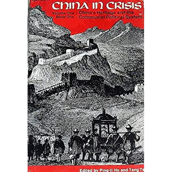 Pre-Owned China in Crisis: China's Heritage and the Communist Political System, Book 1 (Paperback) by Ping-Ti Ho, Tang Tsou, Charles U Daly