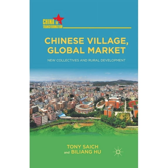 China in Transformation Chinese Village, Global Market: New Collectives and Rural Development, (Paperback)