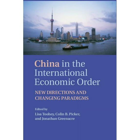 China in the International Economic Order: New Directions and Changing Paradigms, (Hardcover)