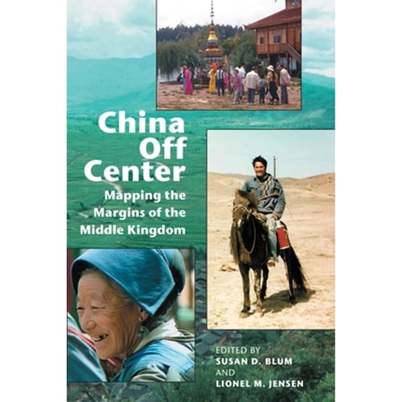 Pre-Owned China Off Center: Mapping the Margins of the Middle Kingdom (Paperback) 0824825772 9780824825775