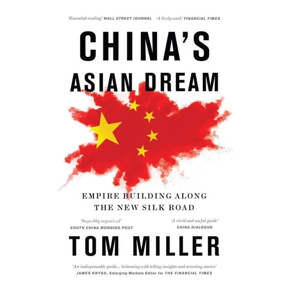 China's Asian Dream : Empire Building along the New Silk Road (Paperback)