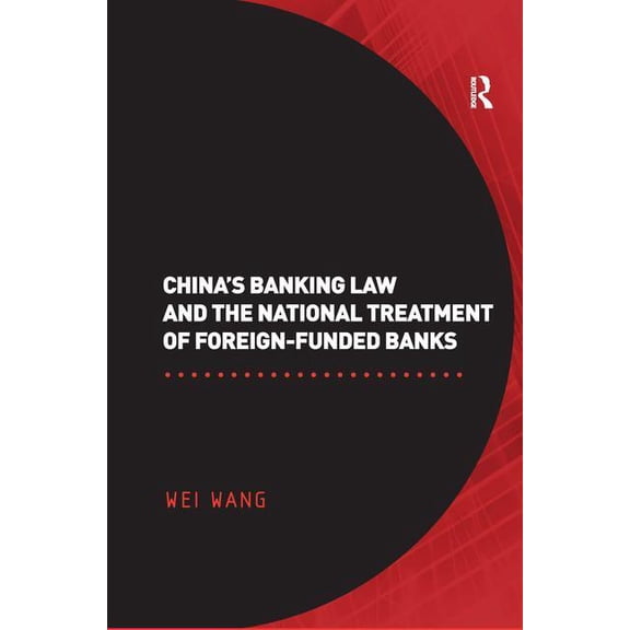 China's Banking Law and the National Treatment of Foreign-Funded Banks, (Hardcover)