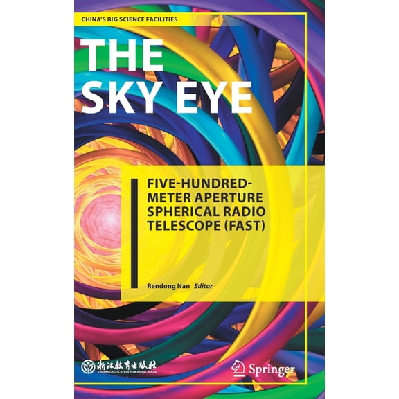 China's Big Science Facilities The Sky Eye: Five-Hundred-Meter Aperture Spherical Radio Telescope (Fast), (Hardcover)