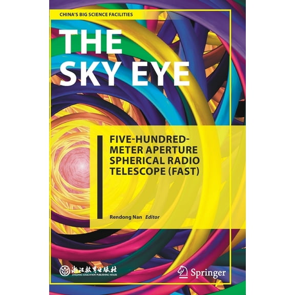 China's Big Science Facilities The Sky Eye: Five-Hundred-Meter Aperture Spherical Radio Telescope (Fast), (Paperback)