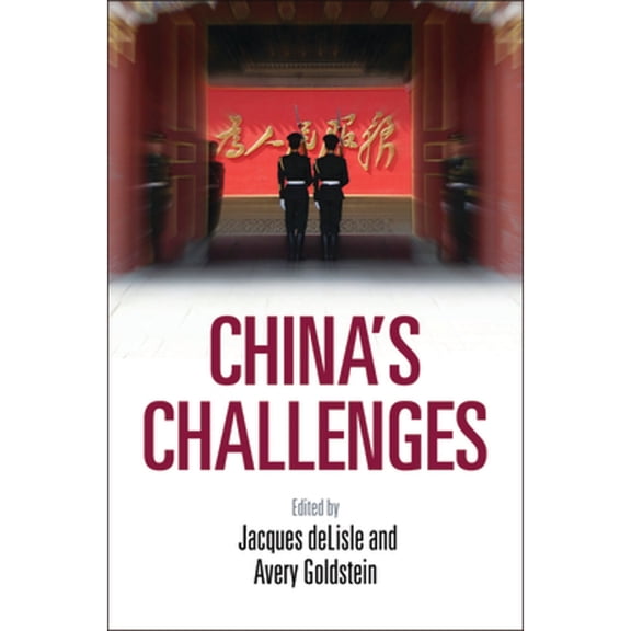Pre-Owned China's Challenges, Paperback by Delisle, Jacques (EDT); Goldstein, Avery (EDT), ISBN 0812223128, ISBN-13 9780812223125