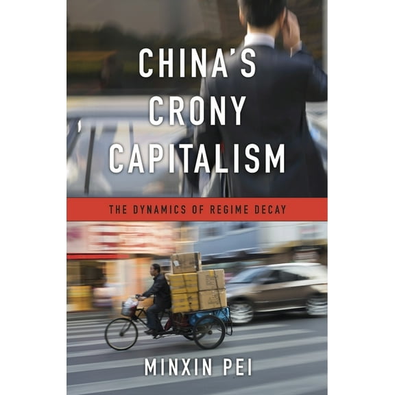 China's Crony Capitalism: The Dynamics of Regime Decay, (Hardcover)