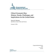 Crs Reports Chinas Economic Rise History, Trends, Challenges, and Implications for the United States, Paperback