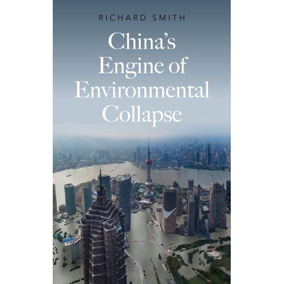 The Fireworks China's Engine of Environmental Collapse, (Paperback)