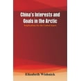 thumbnail image 1 of China's Interests and Goals in the Arctic: Implications for the United States, (Paperback), 1 of 1