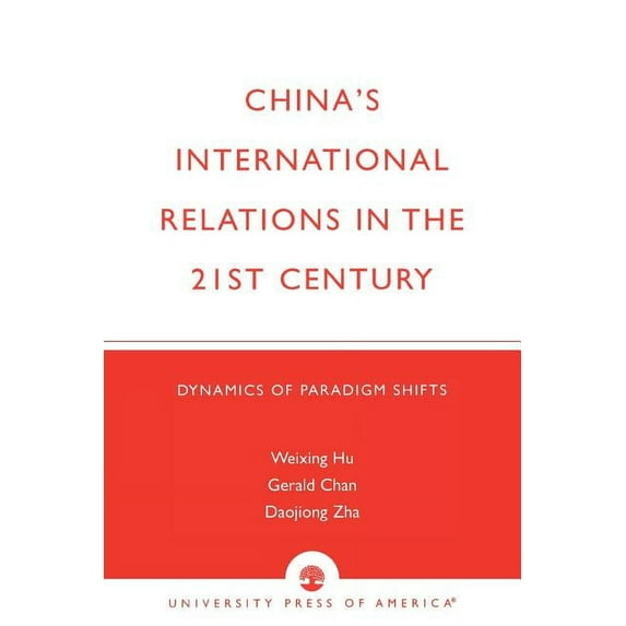 China's International Relations in the 21st Century: Dynamics of Paradigm Shifts, (Paperback)