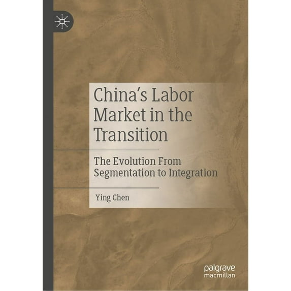 China's Labor Market in the Transition: The Evolution from Segmentation to Integration, (Hardcover)