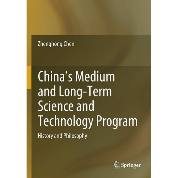 China's Medium and Long-Term Science and Technology Program: History and Philosophy, (Paperback)