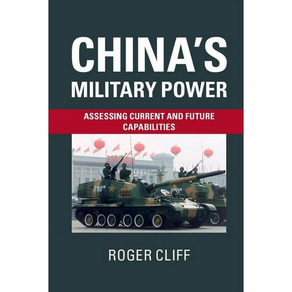 China's Military Power: Assessing Current and Future Capabilities, (Hardcover)