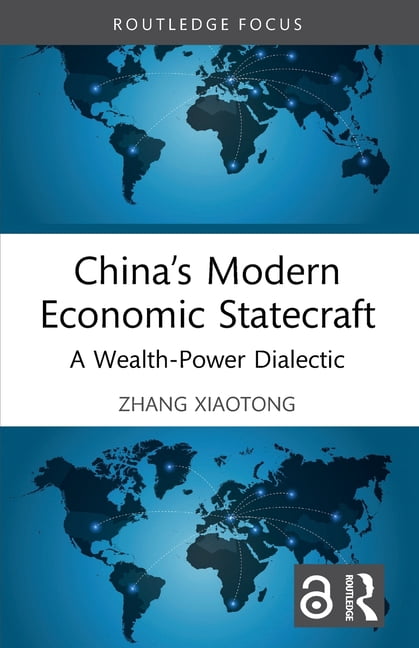 Routledge Studies in the Modern World Ec China's Modern Economic Statecraft: A Wealth-Power Dialectic, (Paperback)