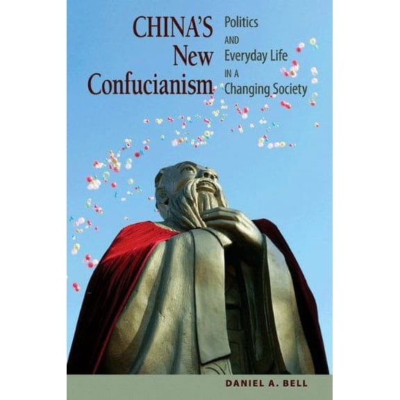 Pre-Owned China's New Confucianism: Politics and Everyday Life in a Changing Society (New in Paper) (Paperback) 0691145857 9780691145853
