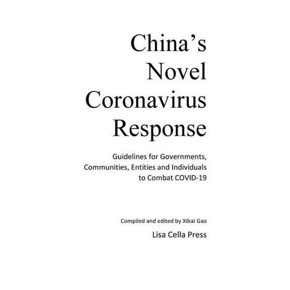 China's Novel Coronavirus Response: Guidelines for Governments, Communities, Entities and Individuals to Combat COV, (Paperback)