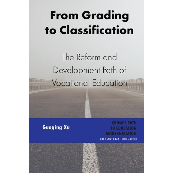 China's Path to Education Modernization From Grading to Classification: The Reform and Development Path of Vocational Education, Book 3, (Hardcover)