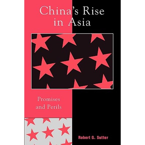Pre-Owned China's Rise in Asia: Promises and Perils (Paperback) 0742539075 9780742539075
