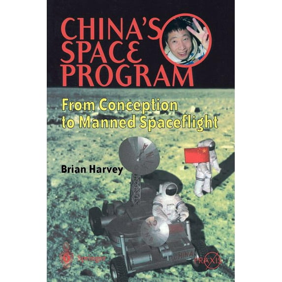 China's Space Program - From Conception to Manned Spaceflight, (Paperback)