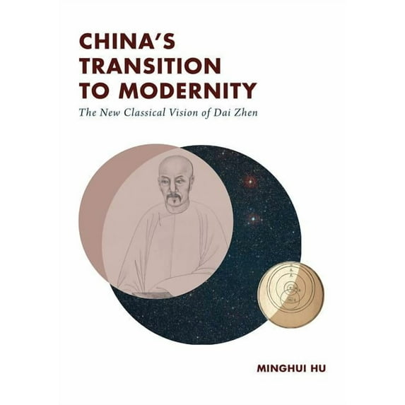 China's Transition to Modernity: The New Classical Vision of Dai Zhen, (Paperback)