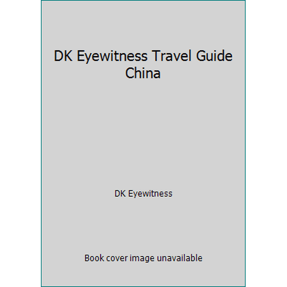 Pre-Owned DK Eyewitness Travel Guide China (Paperback) 1465440593 9781465440594
