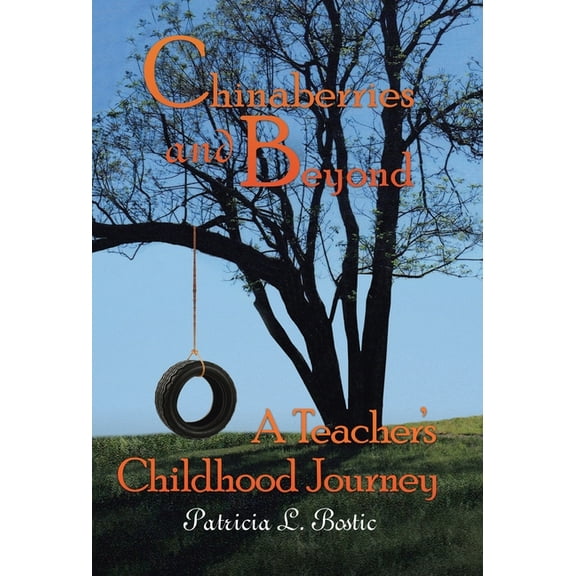 Chinaberries and Beyond: A Teacher's Childhood Journey (Hardcover)