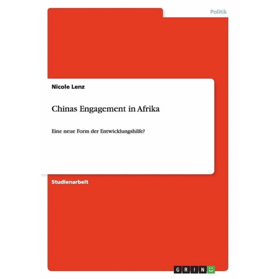 Chinas Engagement in Afrika : Eine neue Form der Entwicklungshilfe? (Paperback)