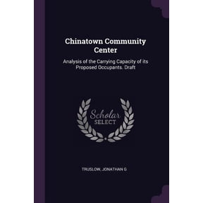 Chinatown Community Center : Analysis of the Carrying Capacity of its Proposed Occupants. Draft (Paperback)