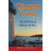 Chinatown County The Sell-Out of Marina del Rey, Paperback
