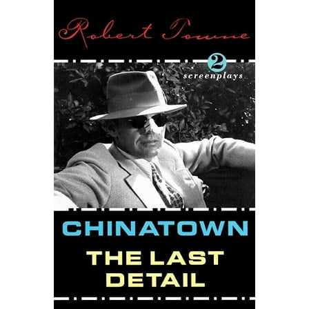 Chinatown and the Last Detail: Two Screenplays, (Paperback)